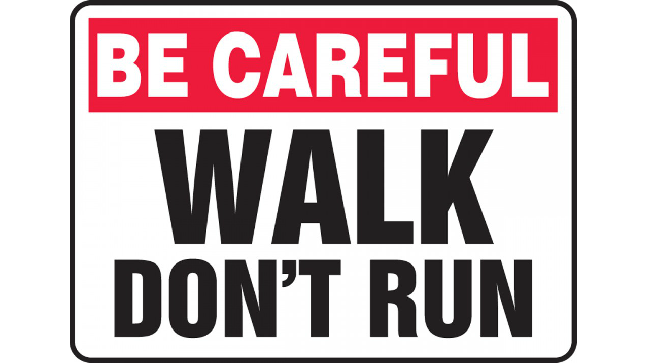 Dont running. Don't Run. Walk don't Run. Ran didn't Run. Don't walk sign.